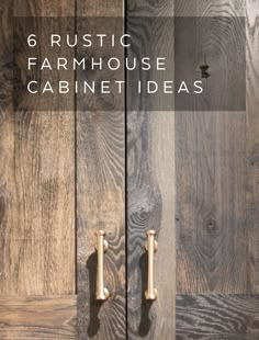 rustic farmhouse cabinet ideas with text overlay that reads 6 rustic farm house cabinet ideas