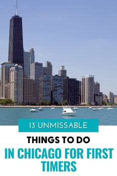 the chicago skyline with text that reads 13 unmissable things to do in chicago for first timers