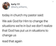 a tweet with the caption that reads today in church my pastor said we ask god for him to change the situation