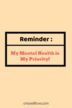 a sign that says reminder my mental health is my priority