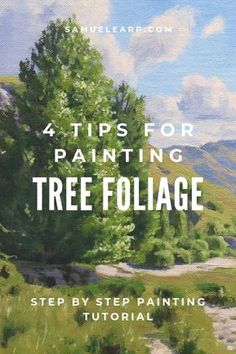 a painting with the title 4 tips for painting tree folige step - by - step painting