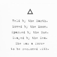 a poem written in black and white with the words held by the earth moved by the moon separated by the sun