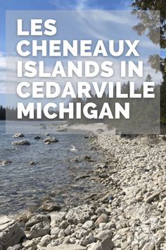 the cover of les chemeaux islands in cedarville michigan, featuring rocks and water