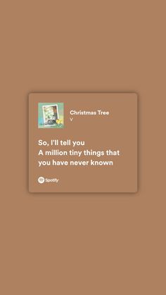 a brown card with a message on it that reads, christmas tree so i'll tell you a million tiny things that you have never known