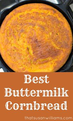 the best buttermilk cornbread in a cast iron skillet with text overlay