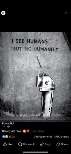 a black and white photo of a mailbox with the words i see humans, but no humanity