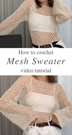 a woman wearing a white mesh sweater with her hands on her hips and the words how to crochet mesh sweater video tutor