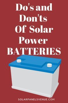 a poster with the words do's and don'ts of solar power batteries