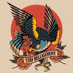 an eagle with the words stay belligerent on it's chest and wings