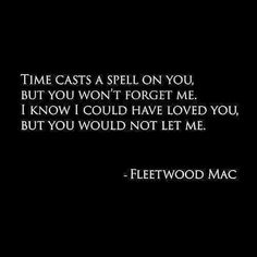 a black and white photo with the words time casts a spell on you but you won't forget me i know i could have loved you, but you would not let me