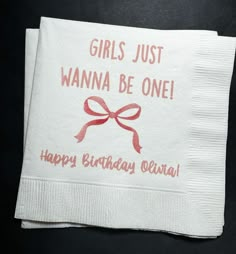 two napkins with the words girls just wanna be one and a bow on them