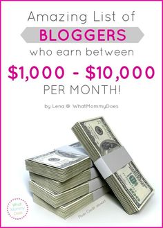 a pile of money with the words amazing list of bloggers who earn between $ 1, 000 and $ 10, 000 per month