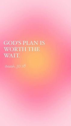 the words god's plan is worth the wait on a pink and yellow background