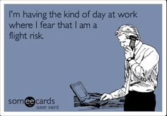 someone is working on their laptop with the caption saying i'm having the kind of day at work where i fear that i am a flight risk