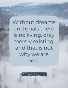 mark twain quote about dreams and goals there is no living, only merly existing and that is not why we are here