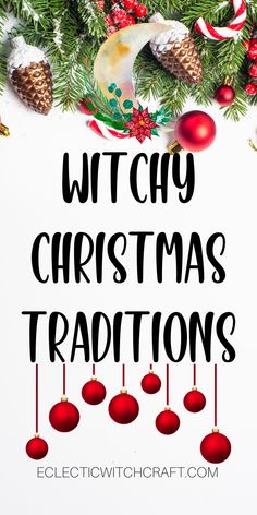 a christmas card with the words witchy christmas traditions on it and ornaments hanging from them