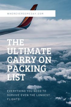 the ultimate carry on packing list for an airline flight with text overlay that reads,'the ultimate carry on packing list everything you need to survive