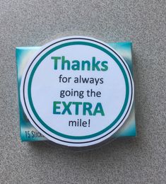 a sticker that says thanks for always going the extra mile on it's side