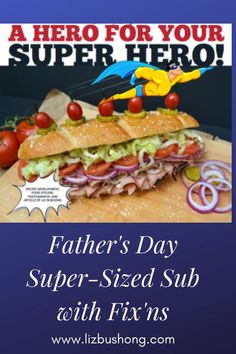 a father's day super - sized sub with fixins is on display in this ad