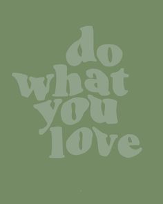 the words do what you love written in white on a green background