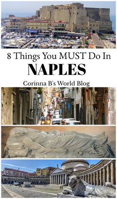 the collage of photos with text that reads 8 things you must do in naples