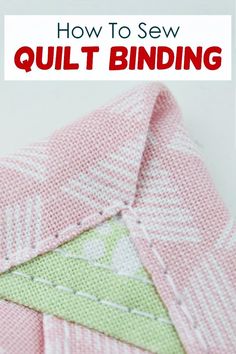 a close up of a piece of fabric with the words how to sew quilt binding