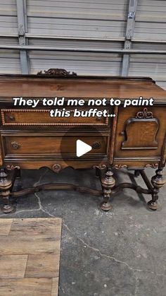 an old desk with writing on it that says they told me not to paint this buffet