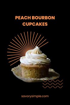 a cupcake with whipped cream on top and the words peach bourbon cupcakes above it