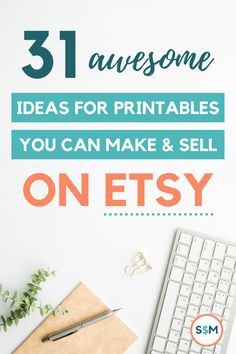 a desk with a keyboard, mouse and plant on it that says 31 awesome ideas for printables you can make & sell on etsy