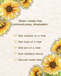 sunflowers with the words when things feel overwhelening, remember