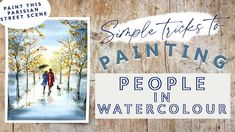 painting people in watercolour with the words simple tricks to painting