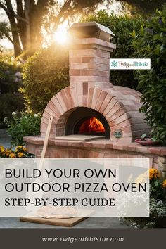 an outdoor pizza oven with the text build your own outdoor pizza oven step - by - step guide