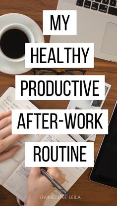 a person writing on a notebook with the words, my healthy product after work routine