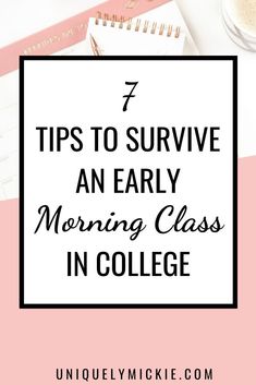 a pink desk with the words 7 tips to survive an early morning class in college