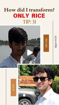 a man with sunglasses and a white shirt is shown in three different pictures, including the words how did i transform? only rice tip 31