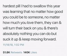 the text reads, hardest pill i had to swallow his year was learning that no matter how good you could be to someone, no matter