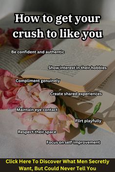 an open book sitting on top of a table next to pink flowers and the words how to get your crush to like you