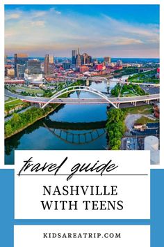 the nashville skyline with text overlay that reads, travel guide nashville with teen's