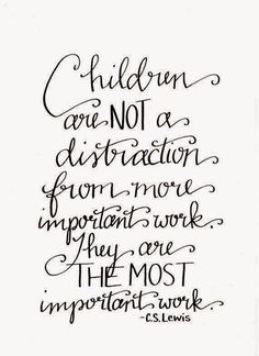 a handwritten quote with the words children are not an attraction from more important work they are