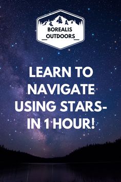 the words learn to navigate using stars - in 1 hour on a night sky background