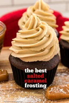 the best salted caramel frosting is on top of chocolate cupcakes