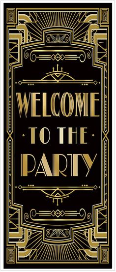 a black and gold poster with the words welcome to the party