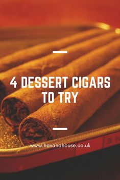 Dessert cigars to try Havana House, The Best Dessert, Best Dessert