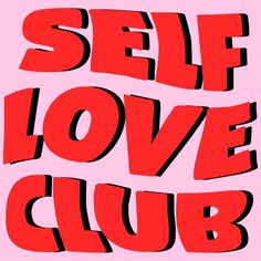 the words self love club are in red and black letters on a light pink background