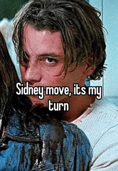 a man with long hair holding his head in front of him and the words sidney move, it's my turn