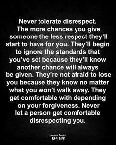 a black and white photo with the words never tolerate disrespect