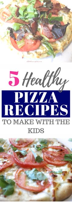 five healthy pizzas to make with the kids and they are ready to eat them