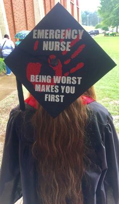 a graduation cap that says emergency nurse being worst makes you first