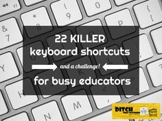 a keyboard with the words 22 killer keyboard shortcuts and a challenge for busy teachers