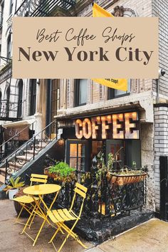 the best coffee shops in new york city with yellow chairs and tables on the sidewalk